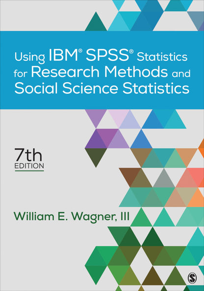 Using IBM® SPSS® Statistics for Research Methods and Social Science Statistics Wagner-Huang, William E.