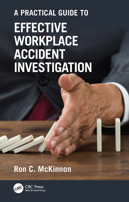 A Practical Guide to Effective Workplace Accident Investigation (Workplace Safety, Risk Management, and Industrial Hygiene) [Paperback] McKinnon, Ron C.
