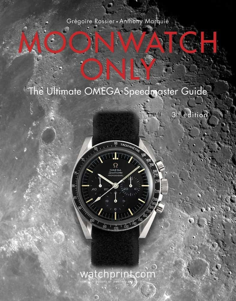 Moonwatch Only: The Ultimate OMEGA Speedmaster Guide (Only Watches) [Hardcover] Rossier, Grégoire and Marquié, Anthony