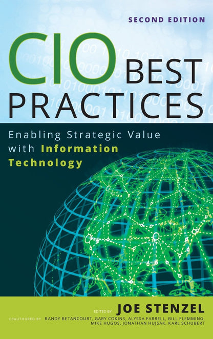 CIO Best Practices: Enabling Strategic Value With Information Technology (Wiley CIO) [Hardcover] Cokins, Gary; Schubert, Karl D.; Hugos, Michael H.; Betancourt, Randy; Farrell, Alyssa; Flemming, Bill; Hujsak, Jonathan and Stenzel, Joe