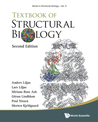TEXTBOOK OF STRUCTURAL BIOLOGY (SECOND EDITION) [Paperback] Anders Liljas; Lars Liljas; Miriam-Rose Ash; Göran Lindblom; Poul Nissen and Morten Kjeldgaard
