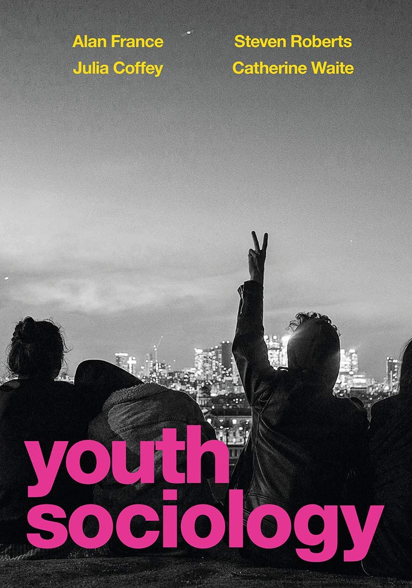 Youth Sociology [Paperback] France, Alan; Coffey, Julia; Roberts, Steven and Waite, Catherine