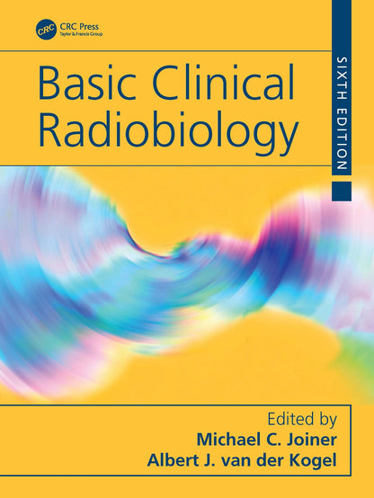 Basic Clinical Radiobiology [Paperback] C. Joiner, Michael and van der KogeJ. l, Albert