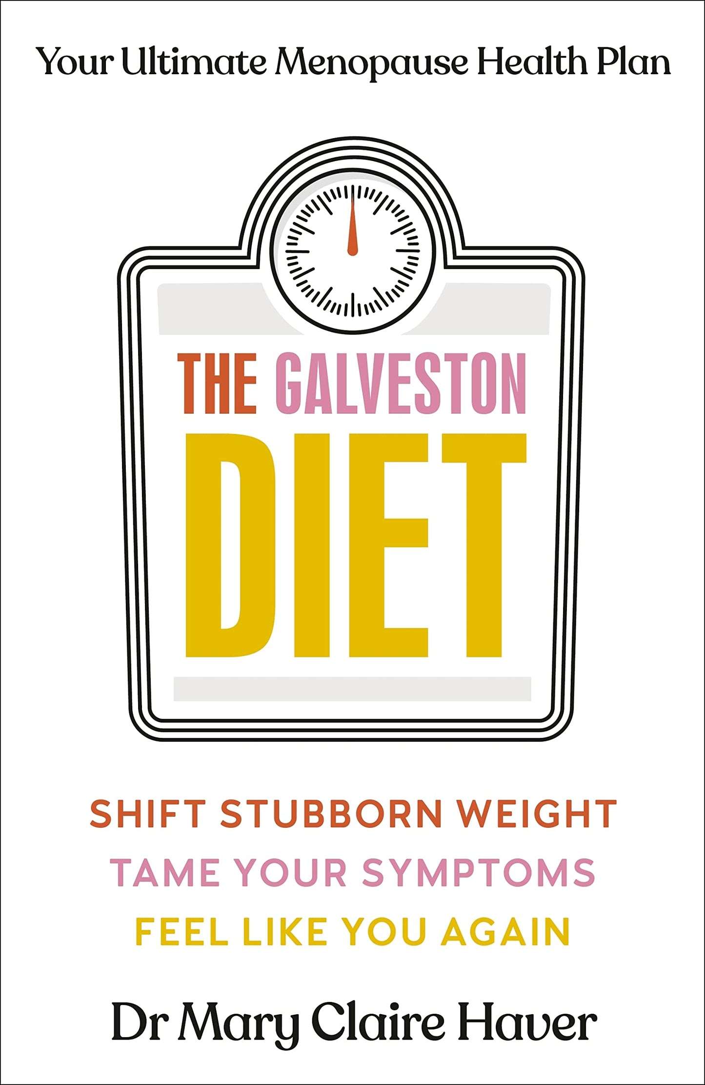 The Galveston Diet: Your Ultimate Menopause Health Plan [Hardcover] Mary Claire Haver