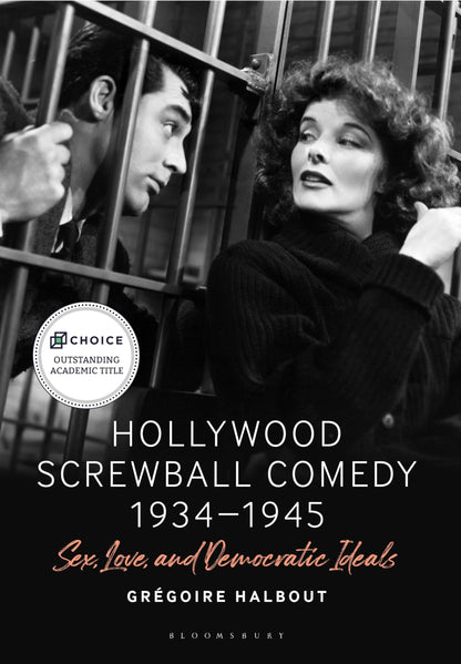 Hollywood Screwball Comedy 1934-1945: Sex, Love, and Democratic Ideals [Paperback] Halbout, Grégoire