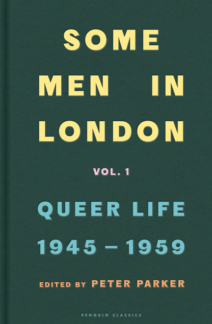 Some Men In London : Queer Life, 1945-1959 /anglais Peter Parker (ed)