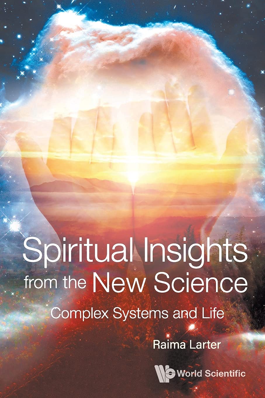 Spiritual Insights From The New Science: Complex Systems And Life [Paperback] Larter, Raima