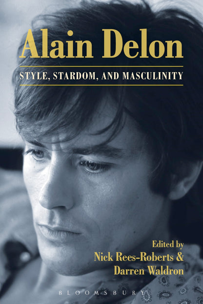 Alain Delon: Style, Stardom and Masculinity [Paperback] Waldron, Darren and Rees-Roberts, Nick