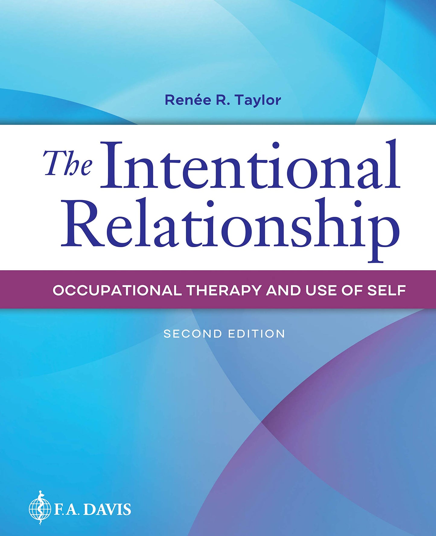 The Intentional Relationship: Occupational Therapy and Use of Self [Paperback] Taylor, Renee R.