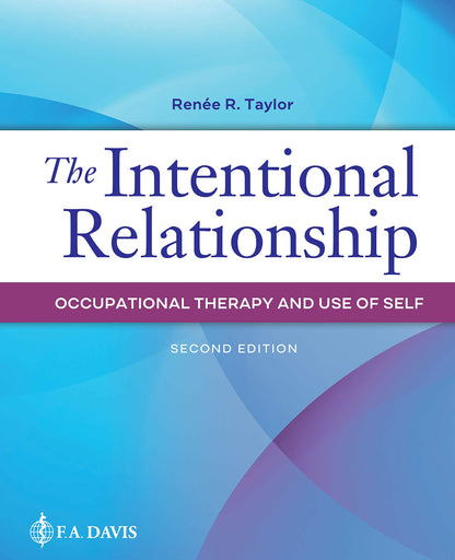The Intentional Relationship: Occupational Therapy and Use of Self [Paperback] Taylor, Renee R.