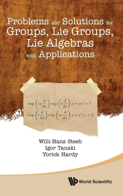 Problems and Solutions for Groups, Lie Groups, Lie Algebras with Applications (Hardcover)