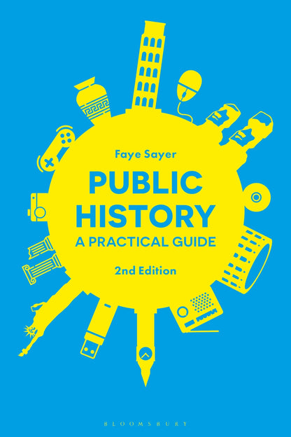 Public History: A Practical Guide Sayer, Faye
