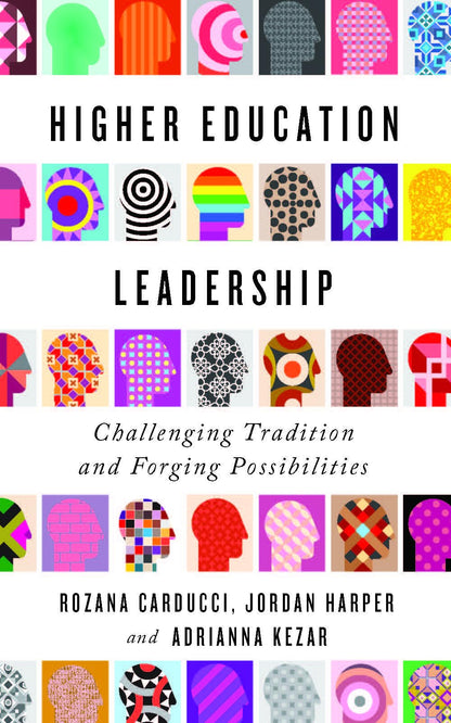 Higher Education Leadership: Challenging Tradition and Forging Possibilities [Paperback] Carducci, Rozana; Harper, Jordan and Kezar, Adrianna