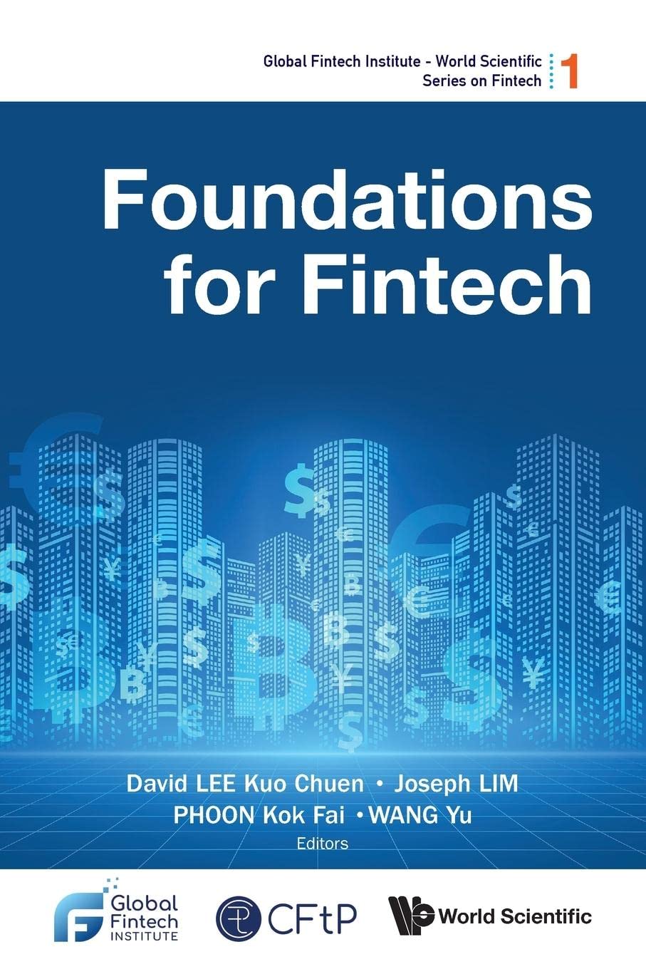 Foundations For Fintech (Global Fintech Institute - World Scientific Series On Fintech) [Paperback] Lee, David Kuo Chuen; Lim, Joseph; Phoon, Kok Fai and Wang, Yu