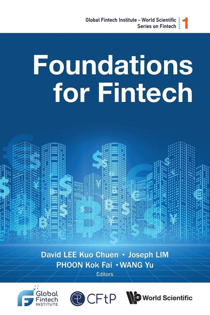 Foundations For Fintech (Global Fintech Institute - World Scientific Series On Fintech) [Paperback] Lee, David Kuo Chuen; Lim, Joseph; Phoon, Kok Fai and Wang, Yu
