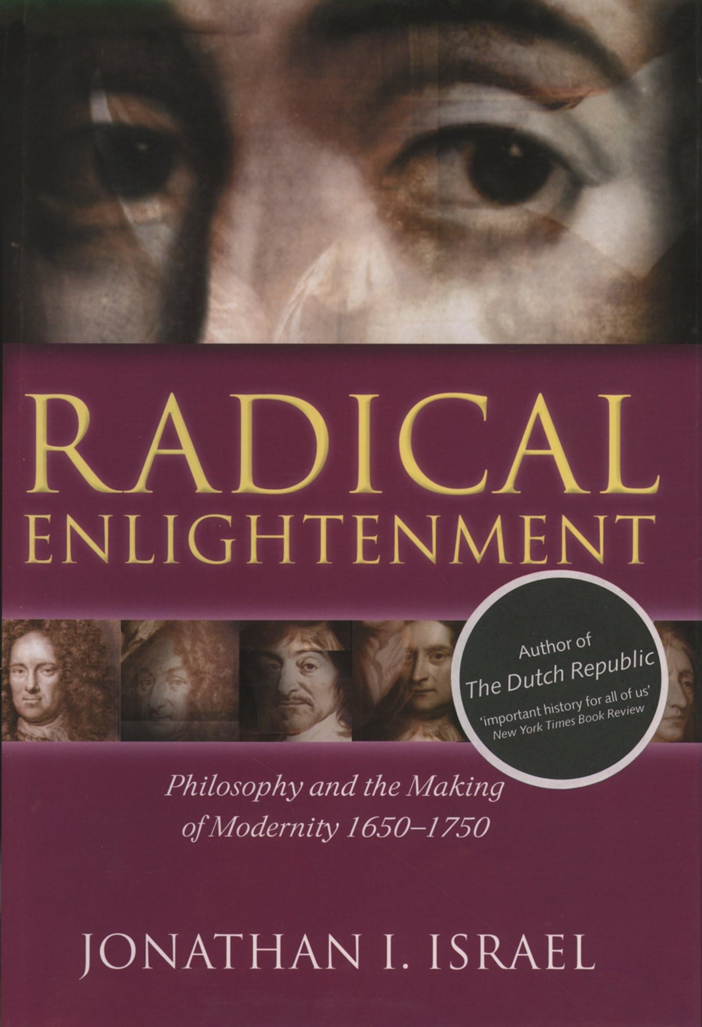 Radical Enlightenment: Philosophy and the Making of Modernity 1650-1750 [Paperback] Israel, Jonathan I.