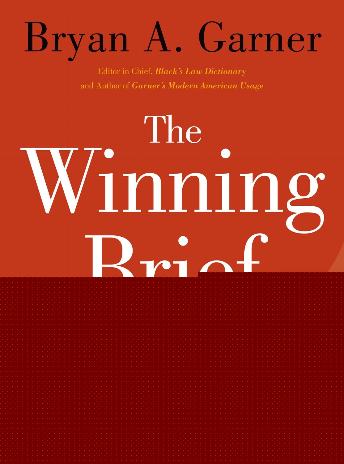 The Winning Brief: 100 Tips for Persuasive Briefing in Trial and Appellate Courts [Hardcover] Garner, Bryan A.