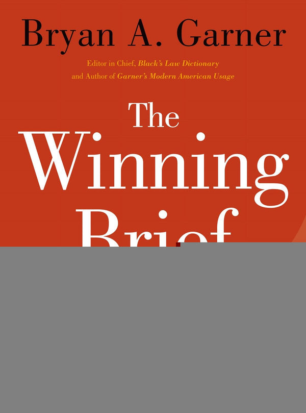 The Winning Brief: 100 Tips for Persuasive Briefing in Trial and Appellate Courts [Hardcover] Garner, Bryan A.
