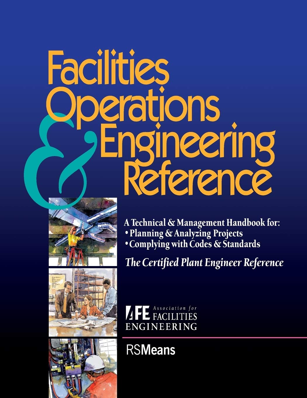 Facilities Operations and Engineering Reference: TheCertified Plant Engineer Reference [Paperback] Association for Facilities Engineering