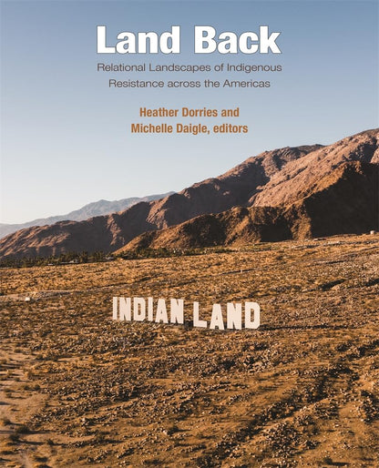 Land Back: Relational Landscapes of Indigenous Resistance across the Americas (Dumbarton Oaks Colloquium on the History of Landscape Architecture) [Hardcover] Dorries, Heather and Daigle, Michelle
