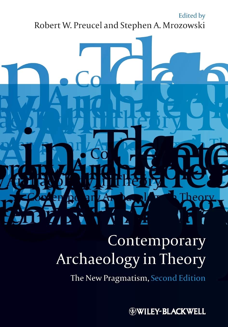 Contemporary Archaeology in Theory: The New Pragmatism [Paperback] Preucel, Robert W. and Mrozowski, Stephen A.
