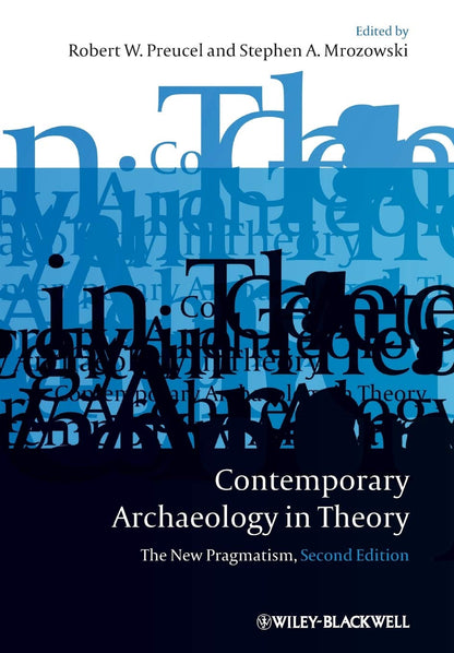 Contemporary Archaeology in Theory: The New Pragmatism [Paperback] Preucel, Robert W. and Mrozowski, Stephen A.