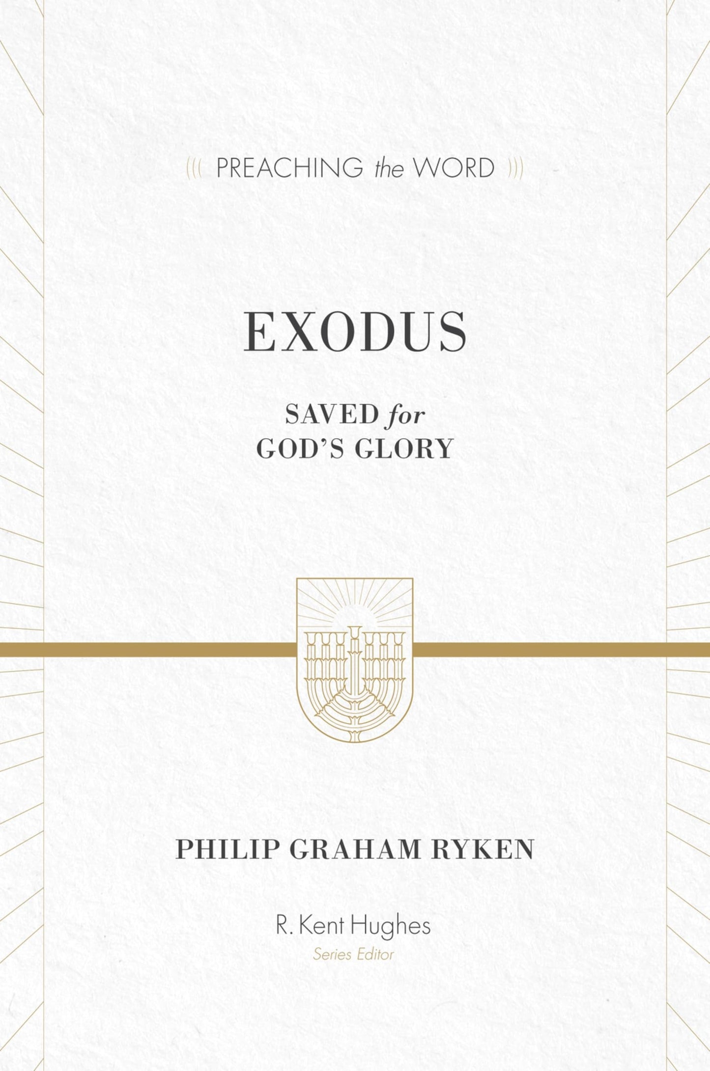 Exodus: Saved for God's Glory (Preaching the Word) [Hardcover] Ryken, Philip Graham and Hughes, R. Kent