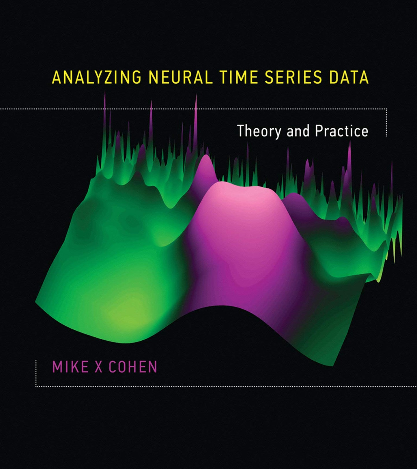 Analyzing Neural Time Series Data: Theory and Practice (Issues in Clinical and Cognitive Neuropsychology) [Hardcover] Cohen, Mike X