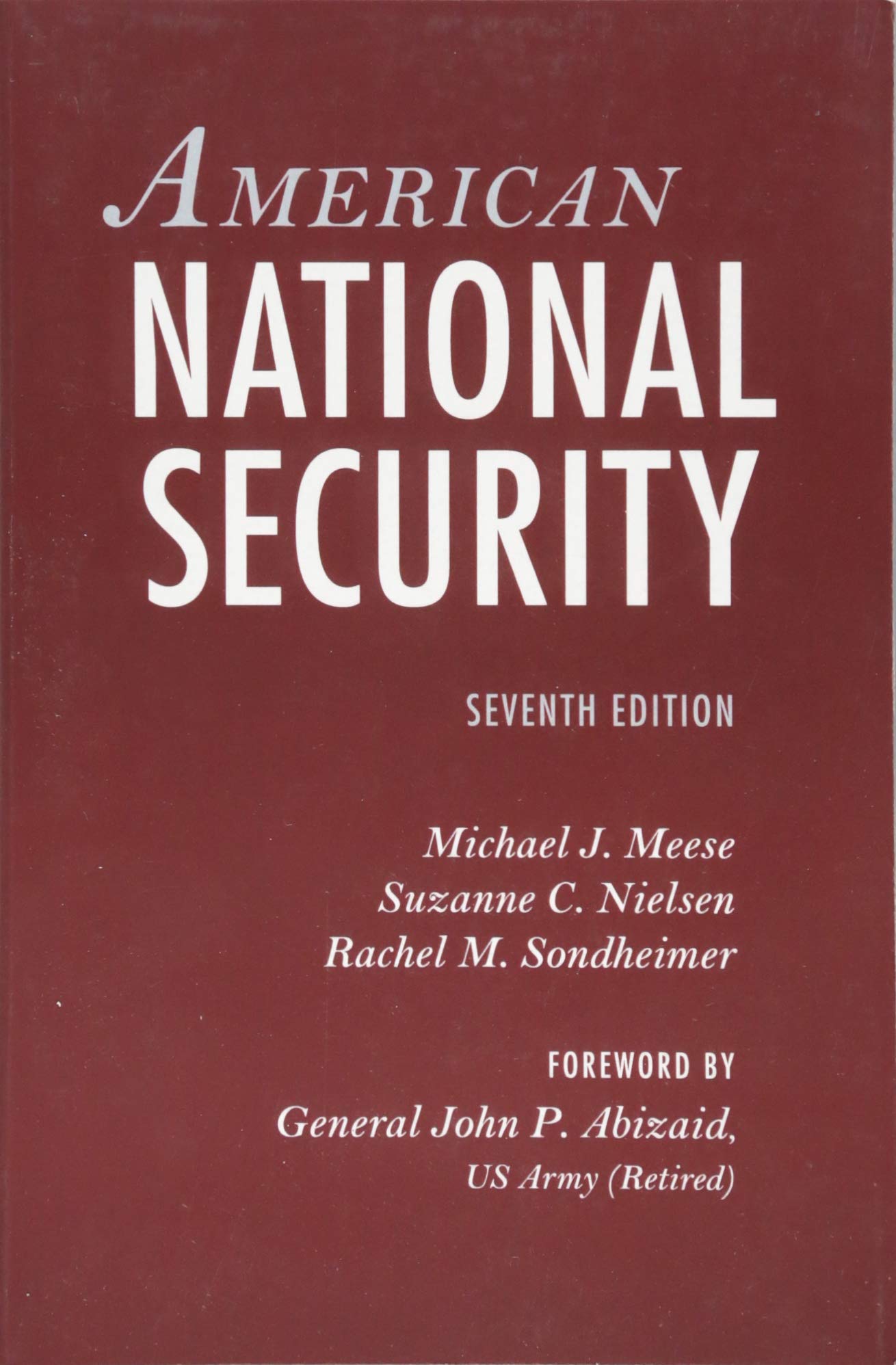 American National Security [Paperback] Meese, Michael J.; Nielsen, Suzanne C.; Sondheimer, Rachel M. and Abizaid, General John P.