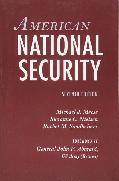 American National Security [Paperback] Meese, Michael J.; Nielsen, Suzanne C.; Sondheimer, Rachel M. and Abizaid, General John P.