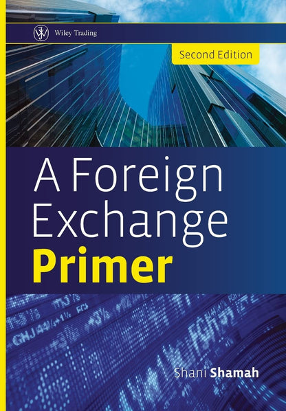 A Foreign Exchange Primer (Wiley Trading) [Hardcover] Shamah, Shani
