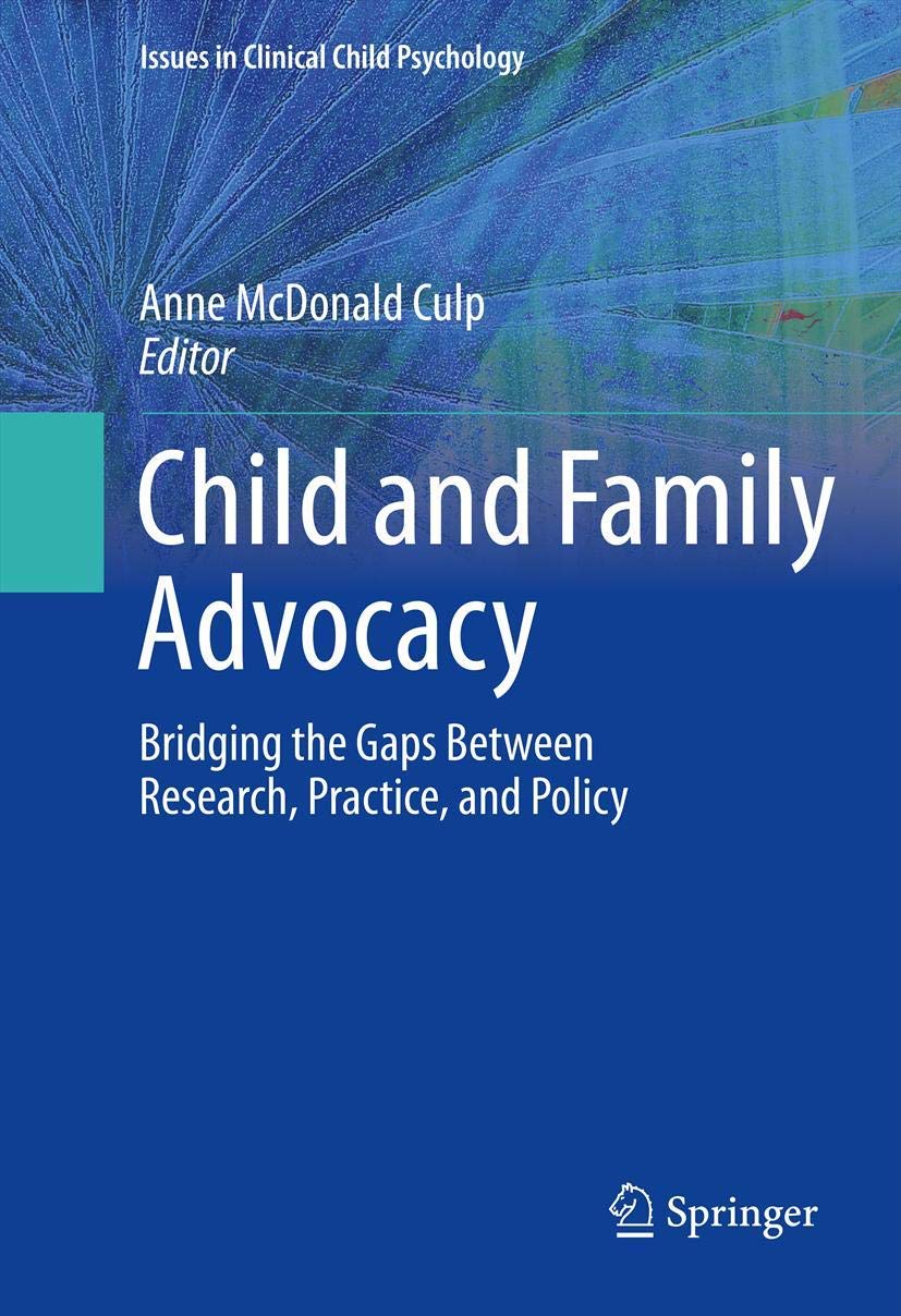 Child and Family Advocacy: Bridging the Gaps Between Research, Practice, and Policy (Issues in Clinical Child Psychology) [Paperback] McDonald Culp, Anne