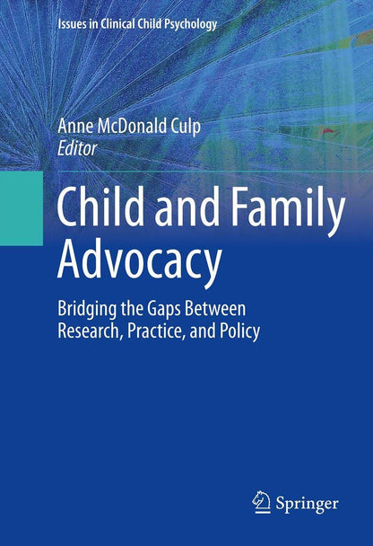 Child and Family Advocacy: Bridging the Gaps Between Research, Practice, and Policy (Issues in Clinical Child Psychology) [Paperback] McDonald Culp, Anne
