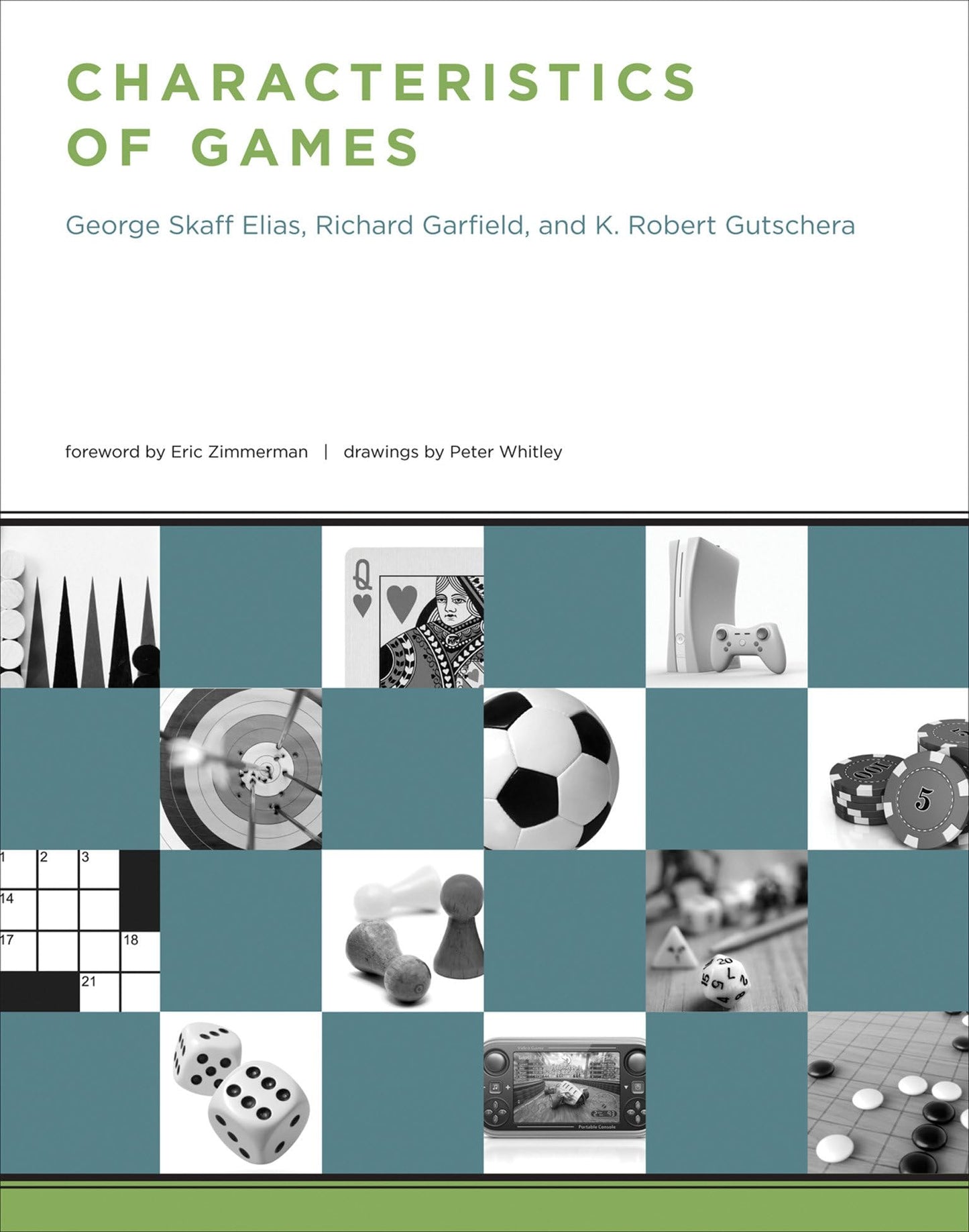 Characteristics of Games [Paperback] Elias, George Skaff; Garfield, Richard; Gutschera, K. Robert; Whitley, Peter and Zimmerman, Eric