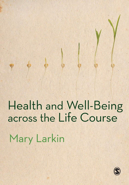Health and Well-Being Across the Life Course [Paperback] Larkin, Mary