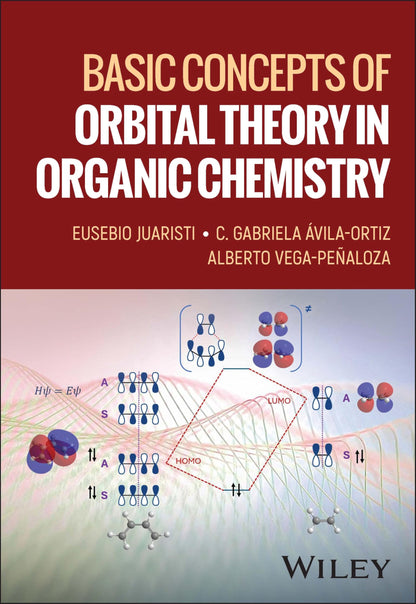 Basic Concepts of Orbital Theory in Organic Chemistry [Paperback] Juaristi, Eusebio; Avila-Ortiz, C. Gabriela and Vega-Peñaloza, Alberto