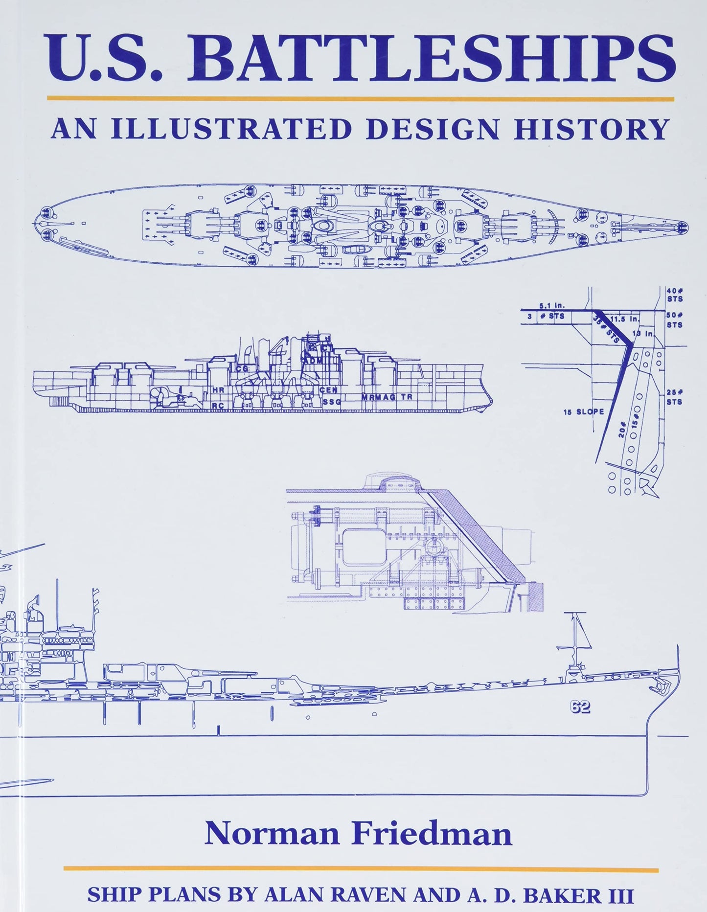 U.S. Battleships: An Illustrated Design History [Hardcover] Friedman PhD., Norman; Baker, Arthur D. and Raven, Alan
