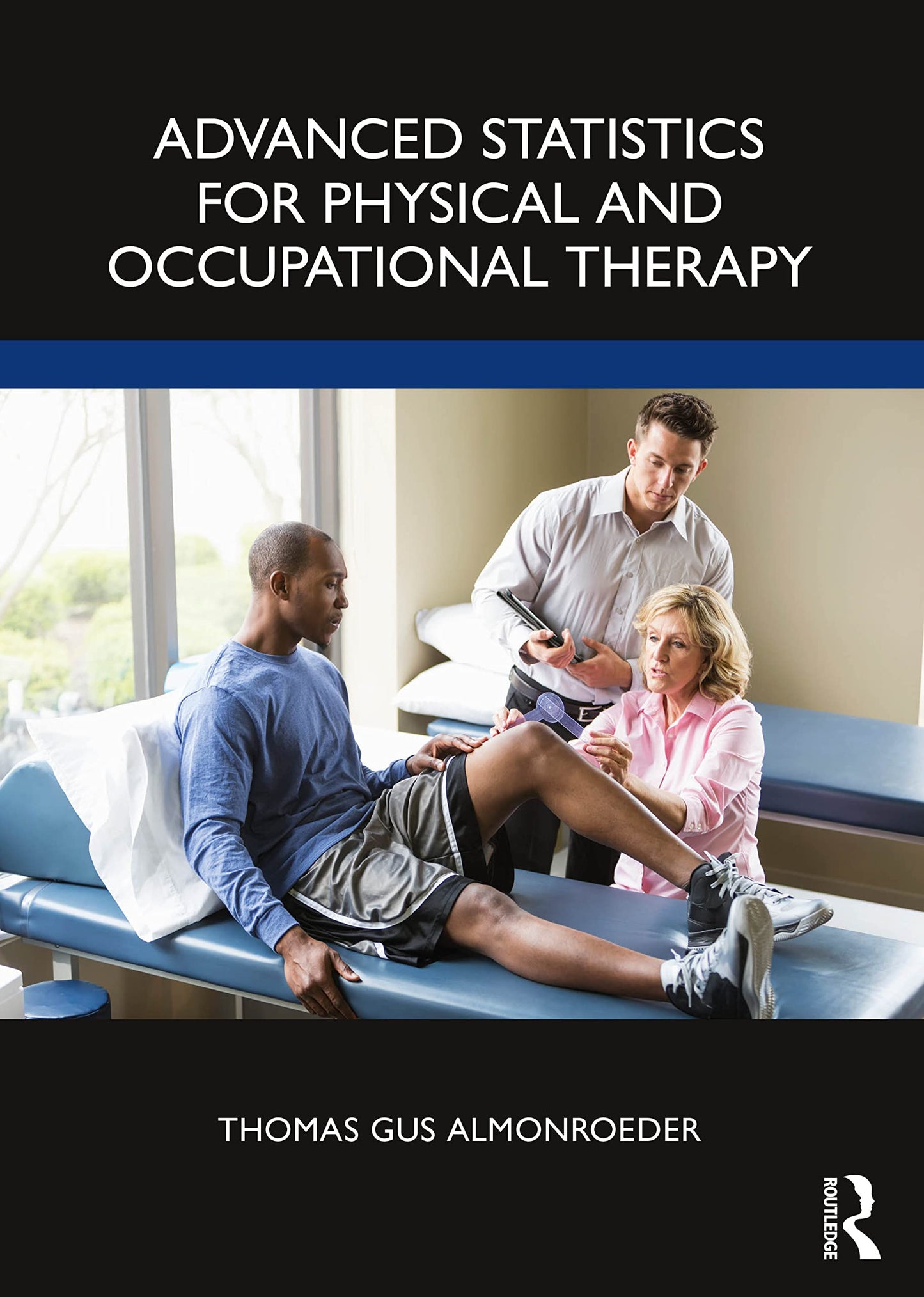 Advanced Statistics for Physical and Occupational Therapy [Paperback] Almonroeder, Thomas Gus