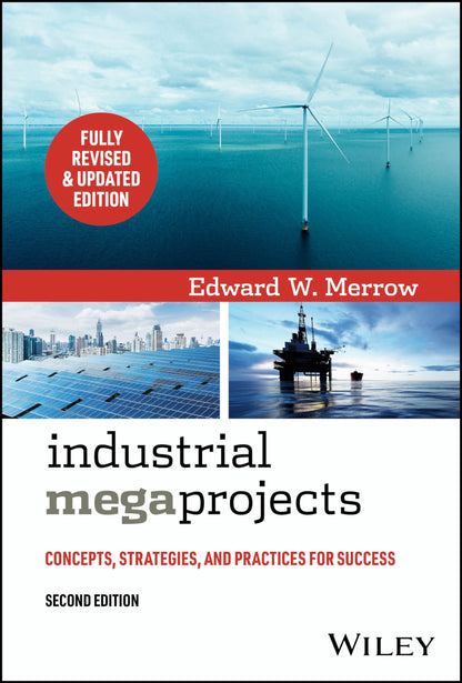 Industrial Megaprojects: Concepts, Strategies, and Practices for Success — Second Edition (Hardcover)