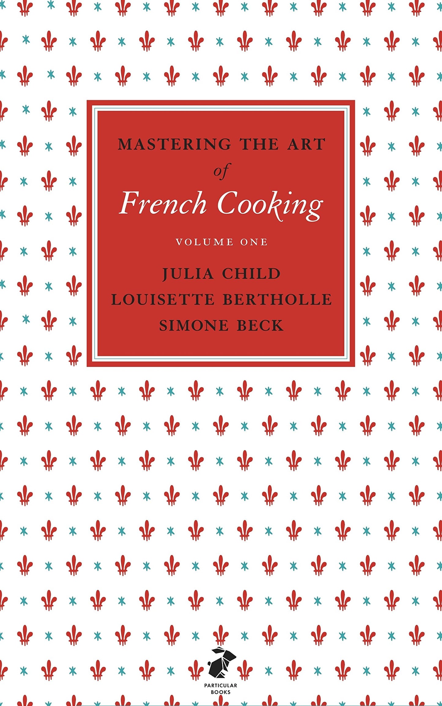 Mastering the Art of French Cooking: Vol.1 Julia Child