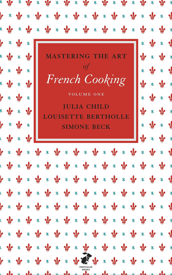 Mastering the Art of French Cooking: Vol.1 Julia Child