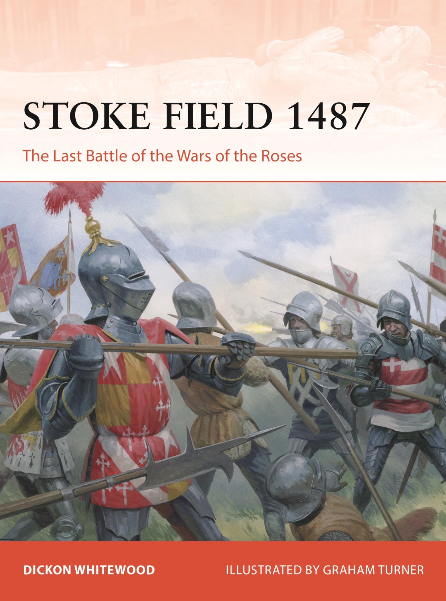 Stoke Field 1487: The Last Battle of the Wars of the Roses (Campaign, 420) [Paperback] Whitewood, Dickon and Turner, Graham