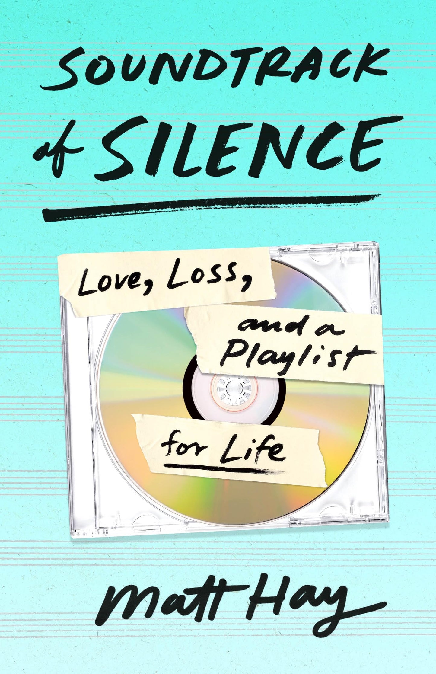 Soundtrack of Silence: Love, Loss, and a Playlist for Life [Hardcover] Hay, Matt