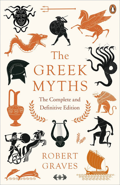 The Greek Myths: The Complete and Definitive Edition [May 15, 2018] Graves, Robert Graves, Robert