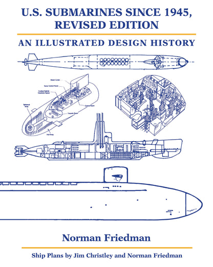 U.S. Submarines since 1945, Revised Edition: An Illustrated Design History [Hardcover] Friedman PhD., Norman and Christley, Jim
