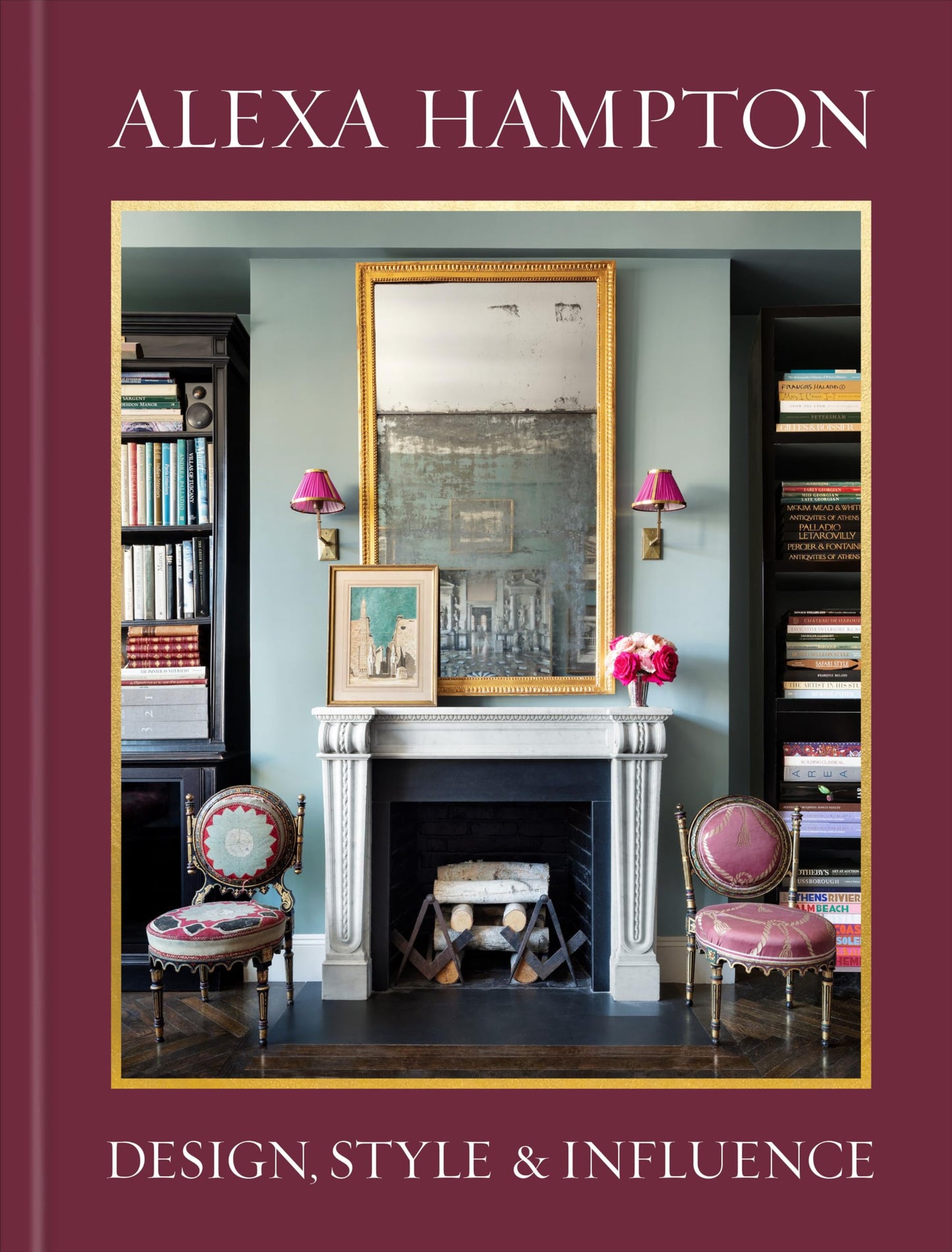 Alexa Hampton: Design, Style, and Influence [Hardcover] Hampton, Alexa