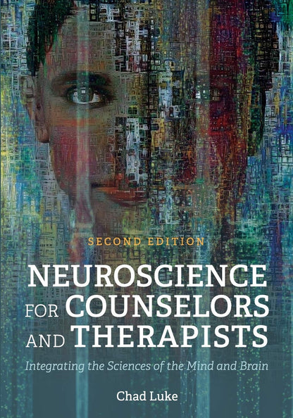 Neuroscience for Counselors and Therapists: Integrating the Sciences of the Mind and Brain [Paperback] Luke, Chad