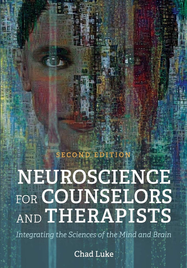 Neuroscience for Counselors and Therapists: Integrating the Sciences of the Mind and Brain [Paperback] Luke, Chad