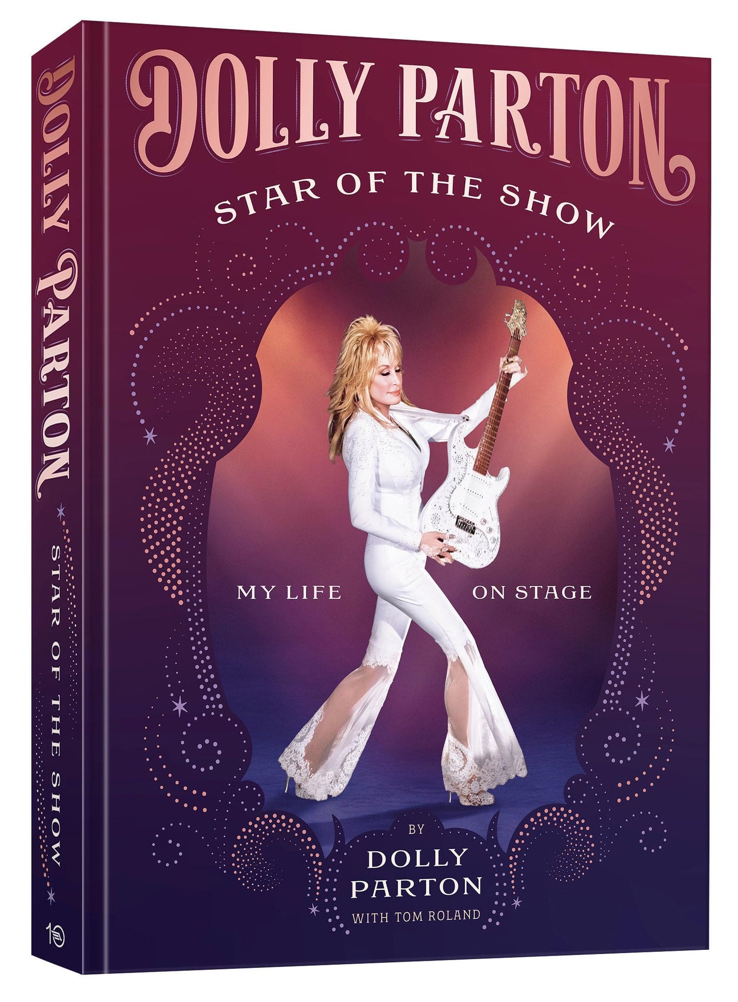 Star of the Show [Deluxe Edition]: My Life on Stage [Hardcover] Parton, Dolly and Roland, Tom