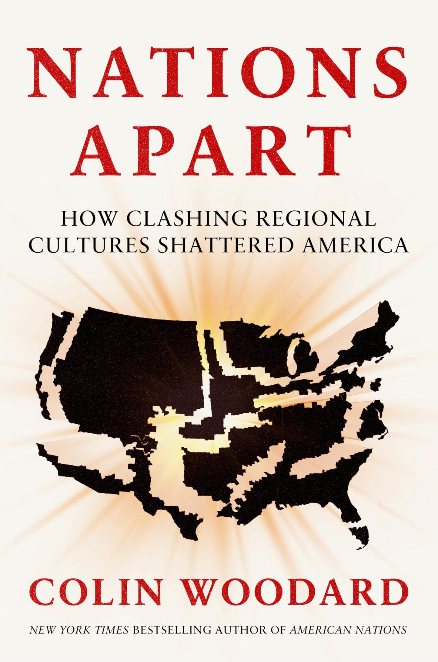 Nations Apart: How Clashing Regional Cultures Shattered America [Hardcover] Woodard, Colin